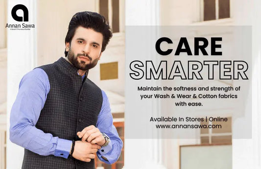 Blog post banner in which a men wearing the premium quality fabric from AnnanSawa with its complete branding and showing the text of "Care Smarter" means related to care tips for Wash & Wear and Cotton