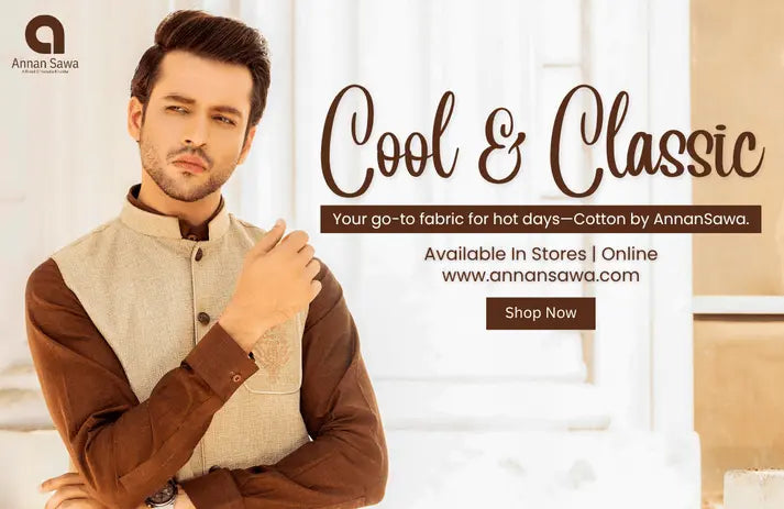 Blog post image in which a men standing  by wearing cotton offerd by AnnanSawa A Brand Of Kamalia khaddar with its branding and text "Cool & Classic" means that Your go-to fabric for hot days—Cotton by AnnanSawa. 