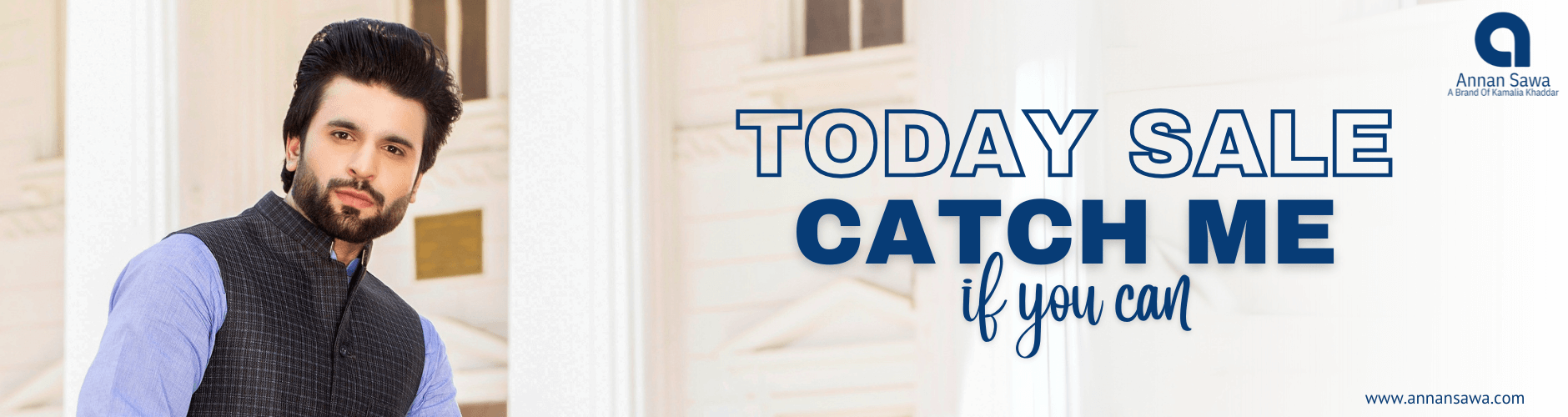 Man with text 'Today Sale Catch Me If You Can' and a logo of Annan Sawa A Brand Of kamalia Khaddar on their website today sale banner