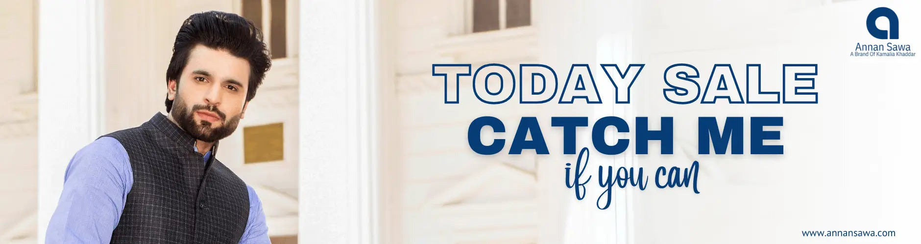Man with text 'Today Sale Catch Me If You Can' and a logo of Annan Sawa A Brand Of kamalia Khaddar on their website today sale banner
